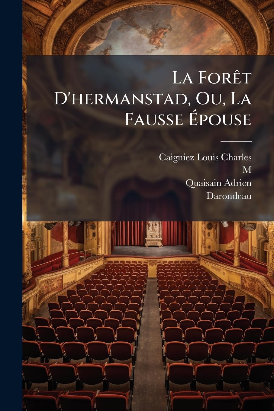 La Forêt D'hermanstad, Ou, La Fausse Épouse: Mélodrame Trois Actes... book