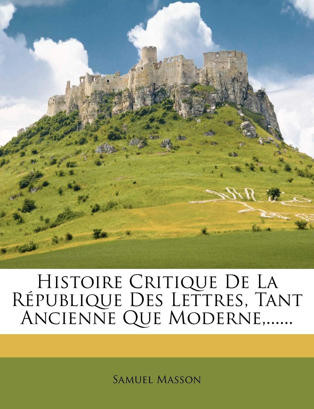 Histoire Critique de la République Des Lettres, Tant Ancienne Que Moderne, ...... book