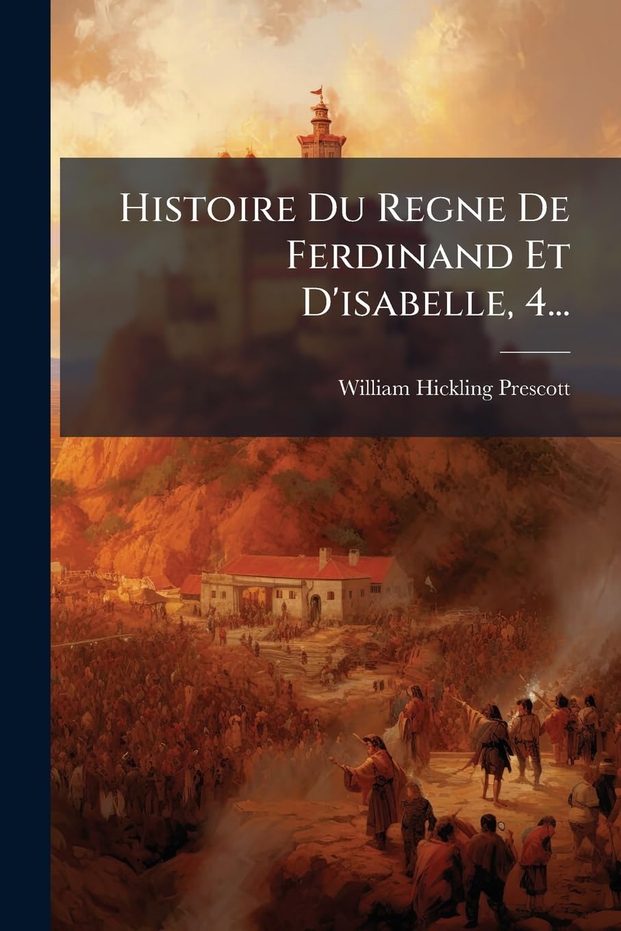 Histoire Du Regne De Ferdinand Et D'isabelle, 4... book