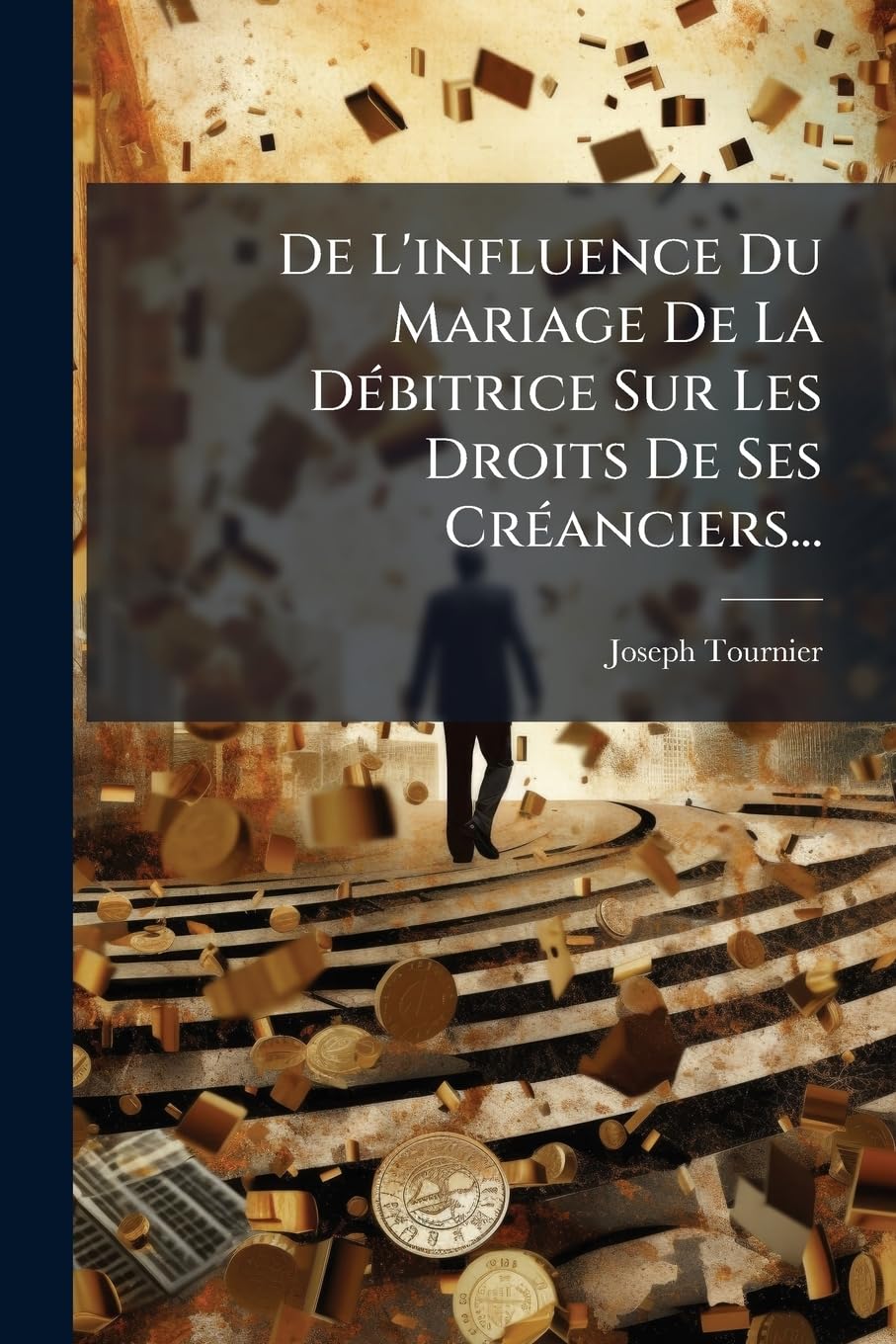 De L'influence Du Mariage De La Débitrice Sur Les Droits De Ses Créanciers... book