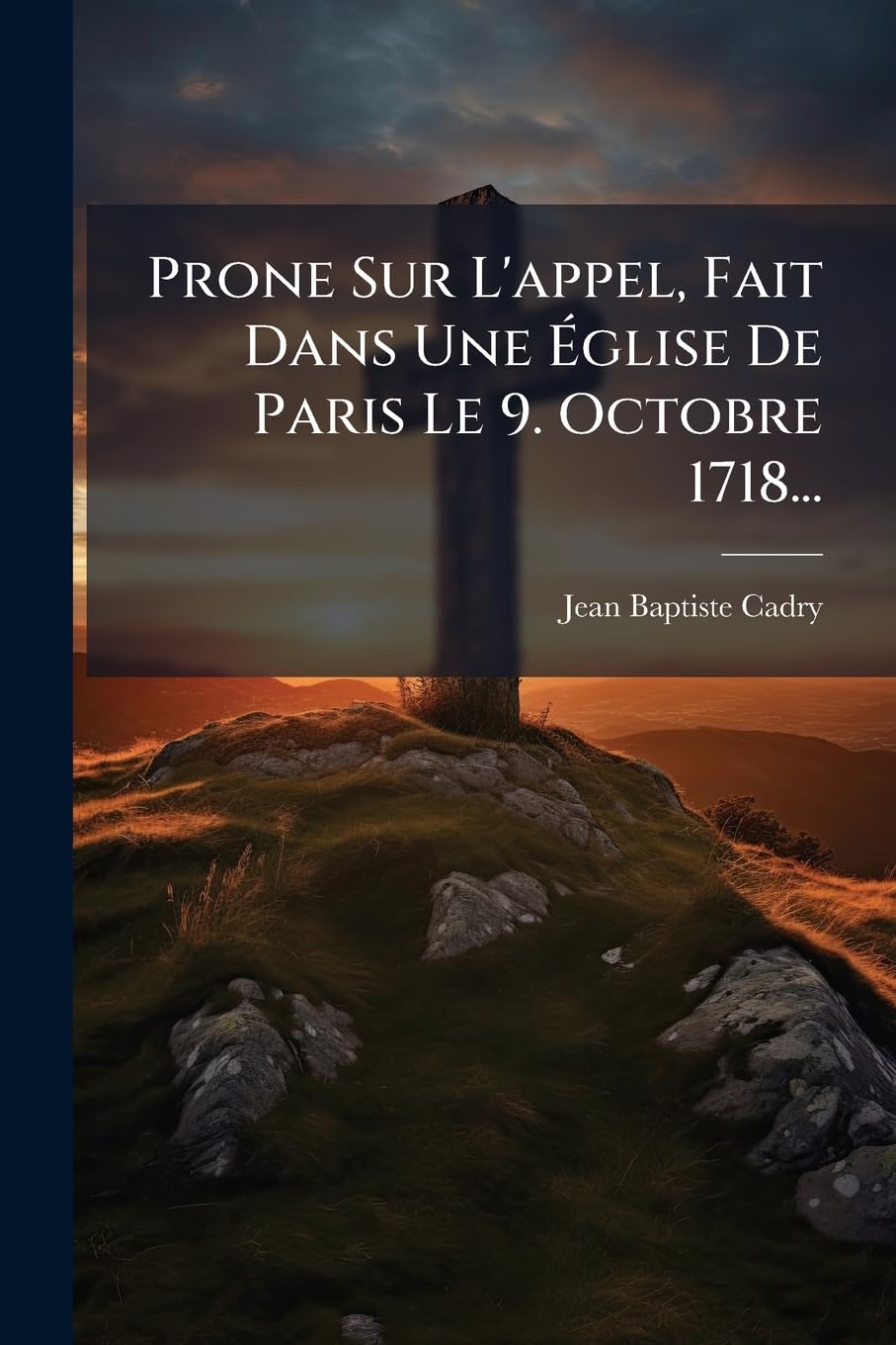 Prone Sur L'appel, Fait Dans Une Église De Paris Le 9. Octobre 1718... book