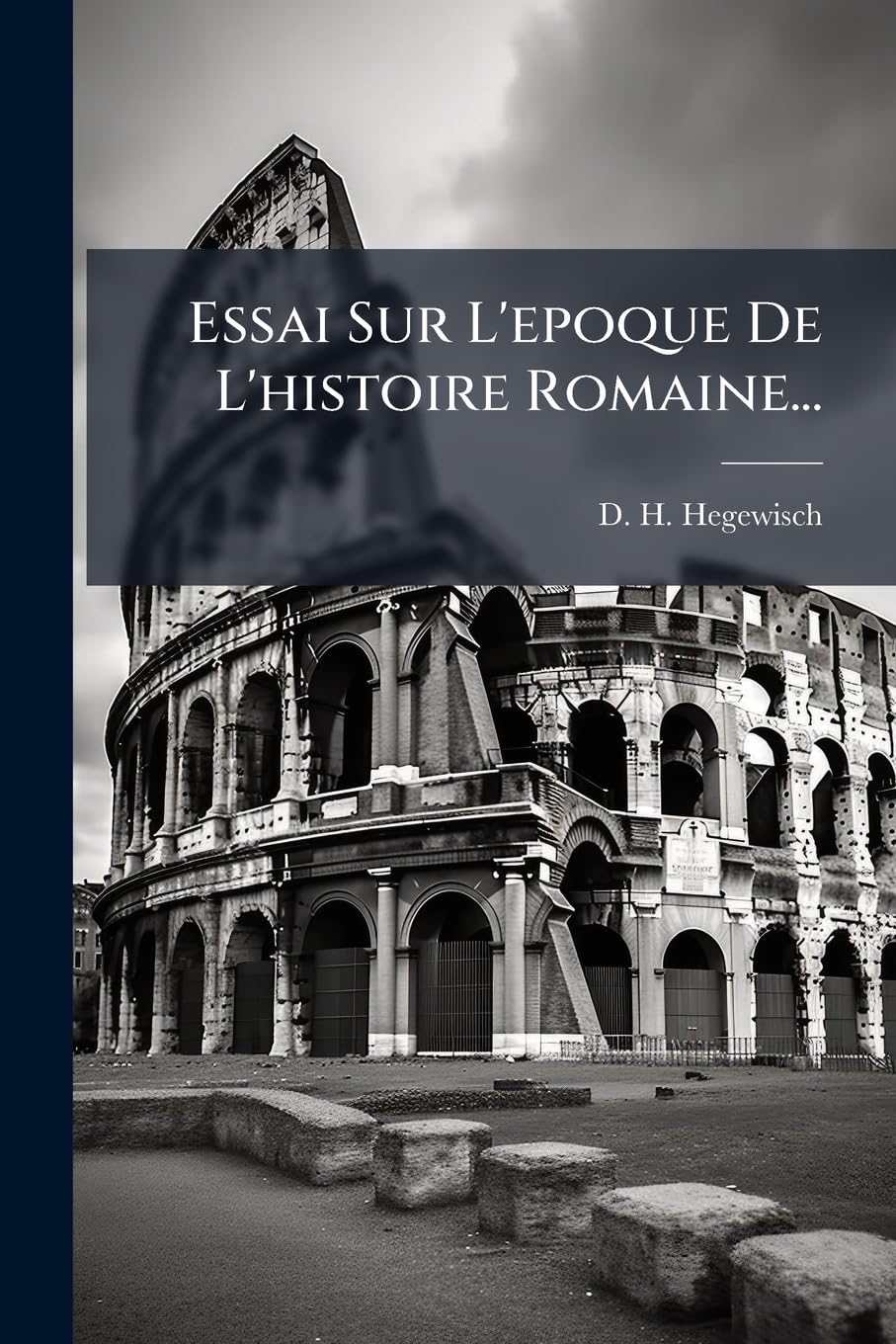 Essai Sur L'epoque De L'histoire Romaine... book