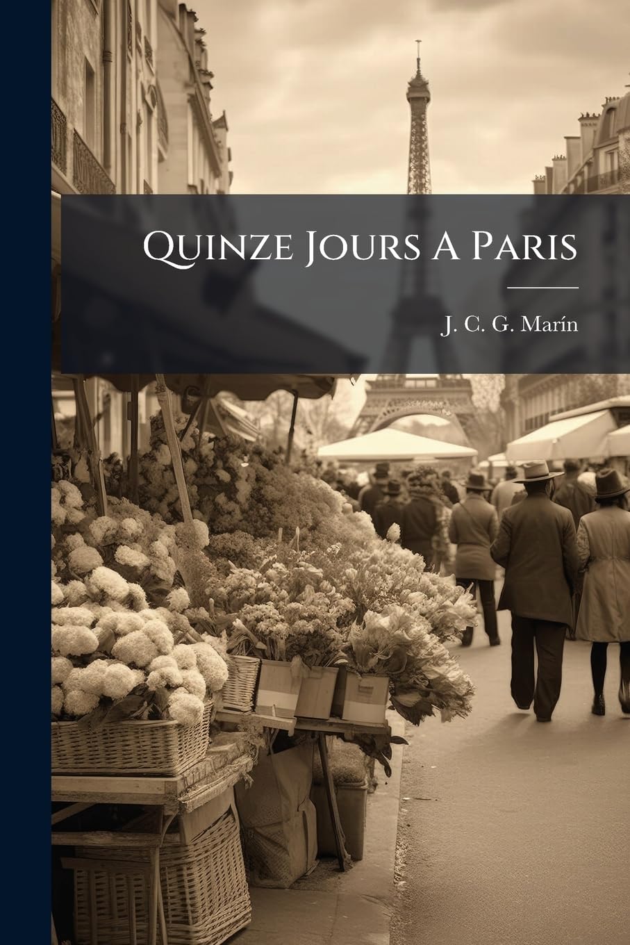 Quinze Jours A Paris: Ou Guide De Létranger Dans La Capitale Et Ses Environs... book