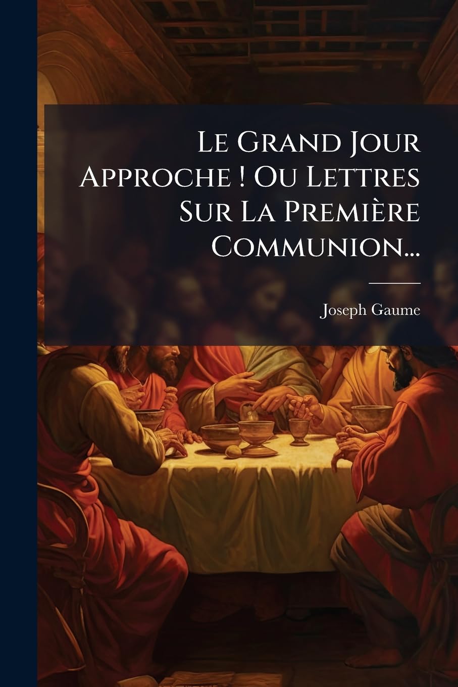 Le Grand Jour Approche ! Ou Lettres Sur La Première Communion... book