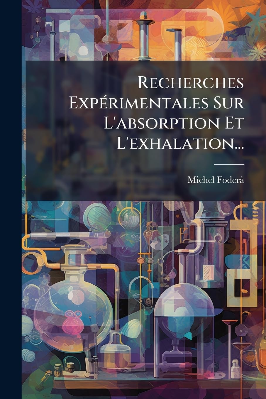Recherches Expérimentales Sur L'absorption Et L'exhalation... book