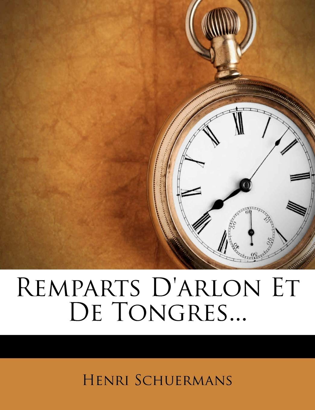 Remparts d'Arlon Et de Tongres... Politics & History