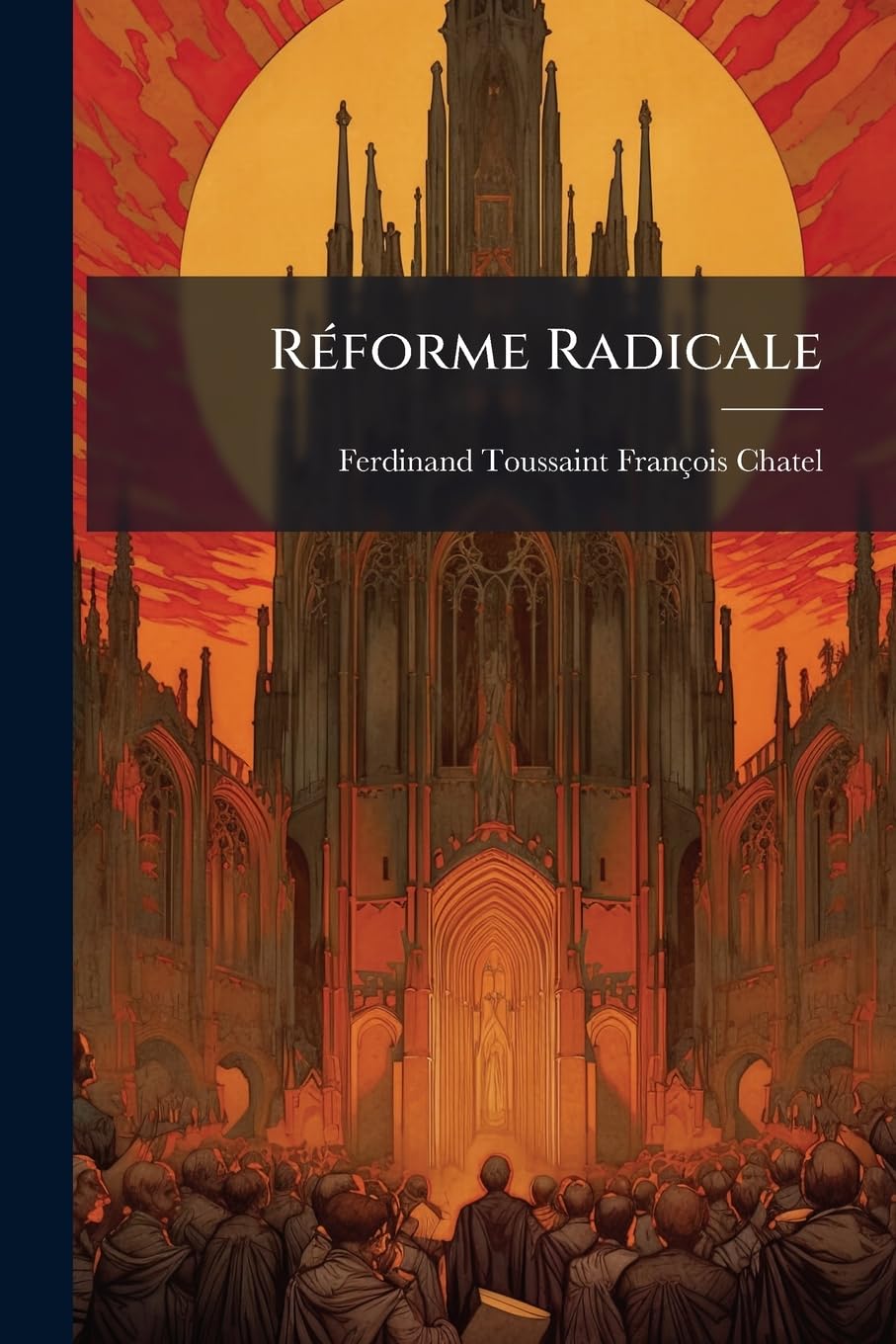 Réforme Radicale: Nouvel Eucologe A L'usage De L'église Catholique Française... book