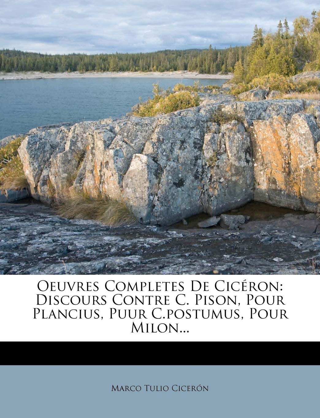 Oeuvres Completes de CIC Ron: Discours Contre C. Pison, Pour Plancius, Puur C.Postumus, Pour Milon... Politics & History