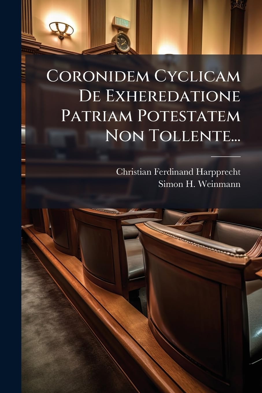 Coronidem Cyclicam De Exheredatione Patriam Potestatem Non Tollente... Politics & History