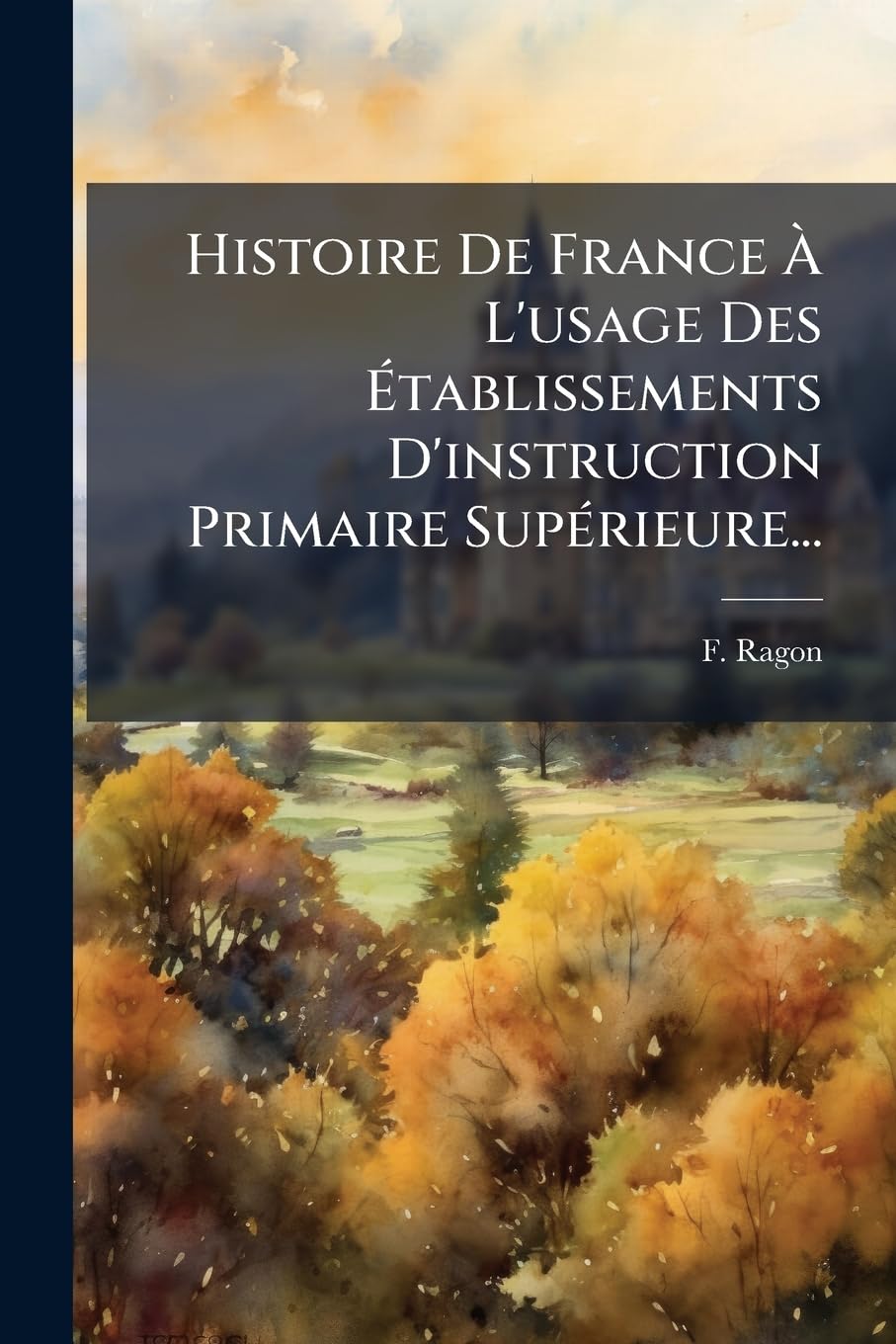 Histoire De France À L'usage Des Établissements D'instruction Primaire Supérieure... book