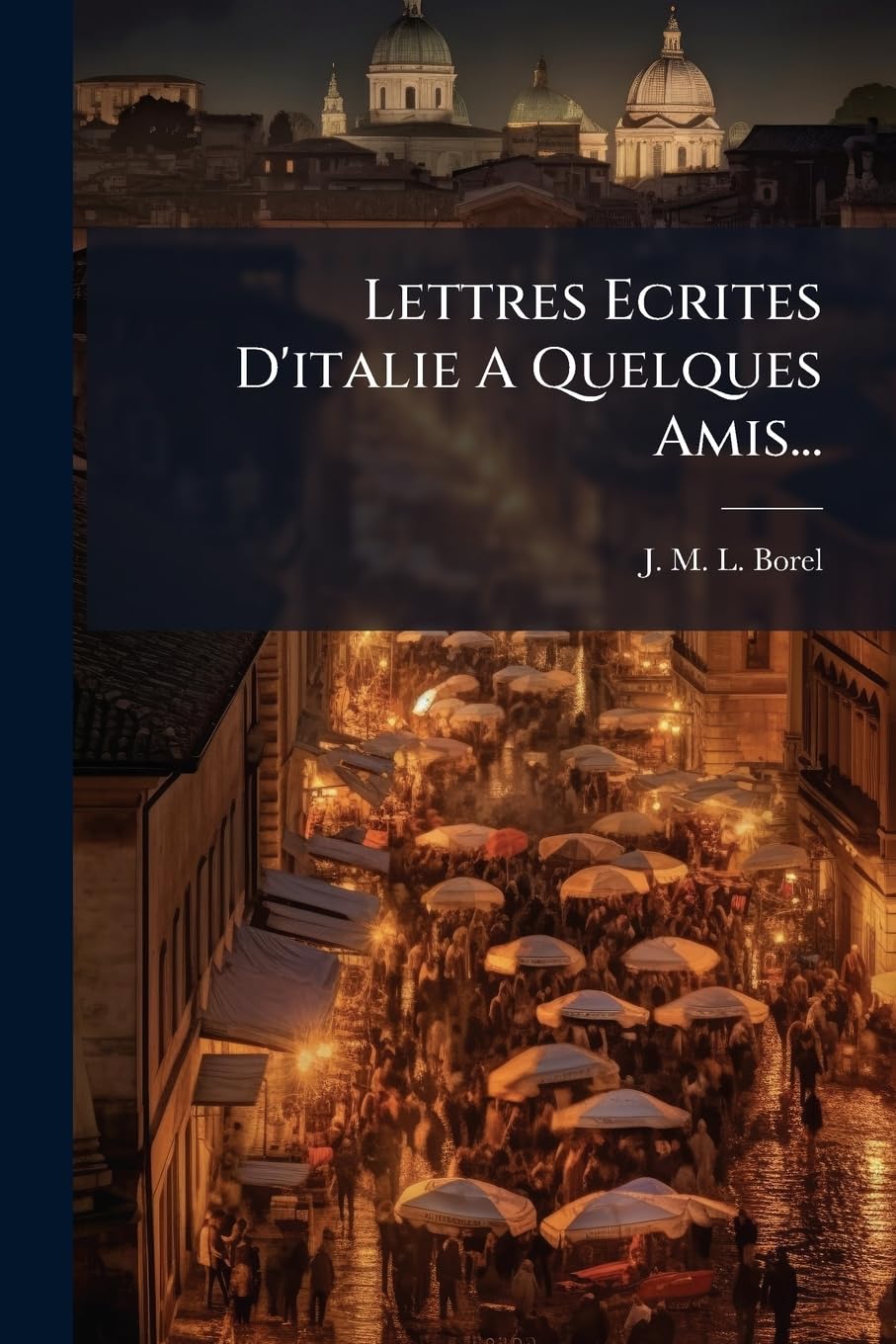 Lettres Ecrites D'italie A Quelques Amis... book