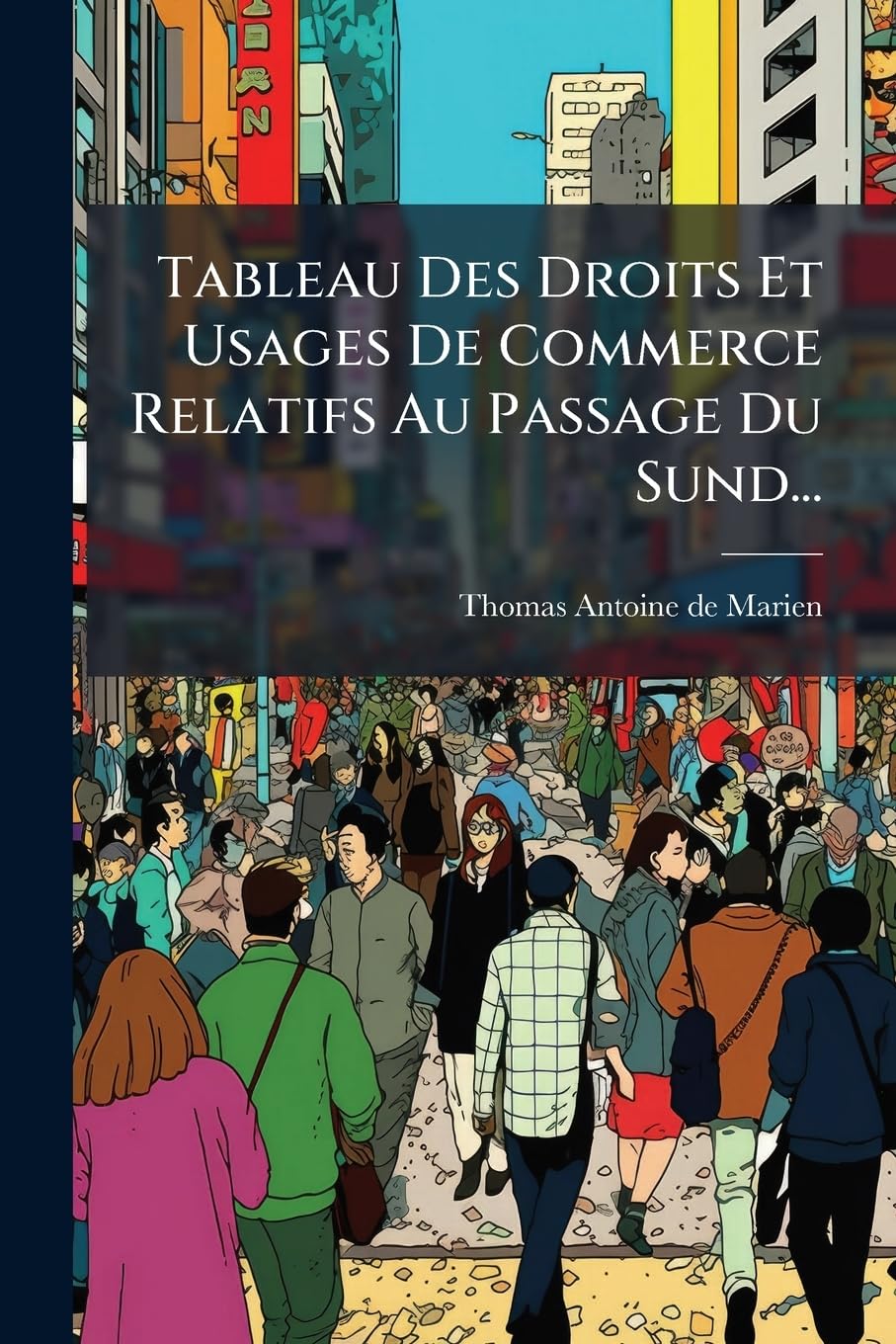 Tableau Des Droits Et Usages De Commerce Relatifs Au Passage Du Sund... book