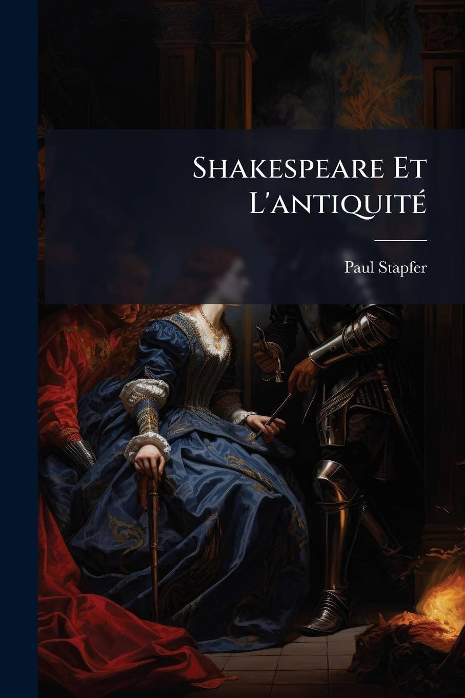 Shakespeare Et L'antiquité: Ptie. L'antiquité Grecque Et Latine Dans Les Oeuvres De Shakespeare... book