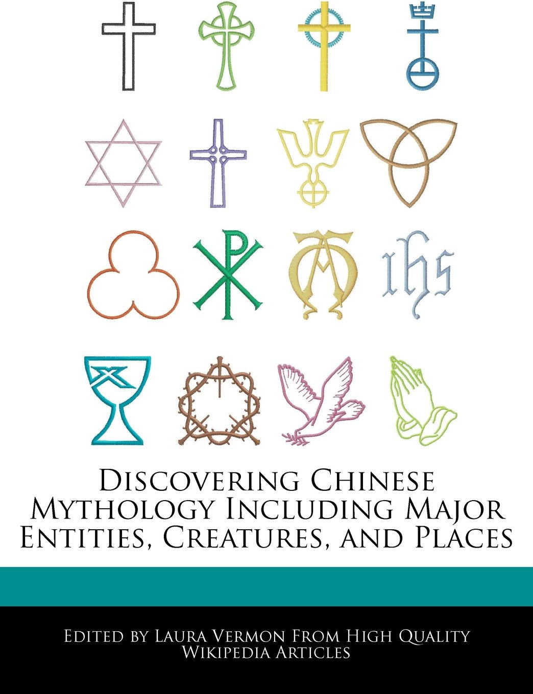 Discovering Chinese Mythology Including Major Entities, Creatures, and Places book