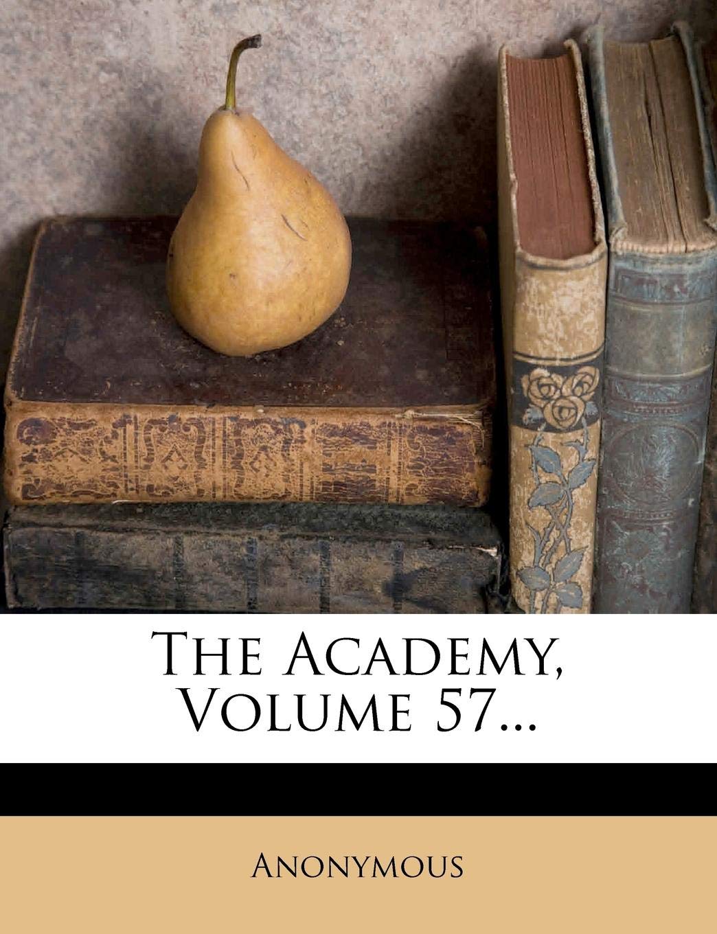 The Academy, Volume 57... Politics & History