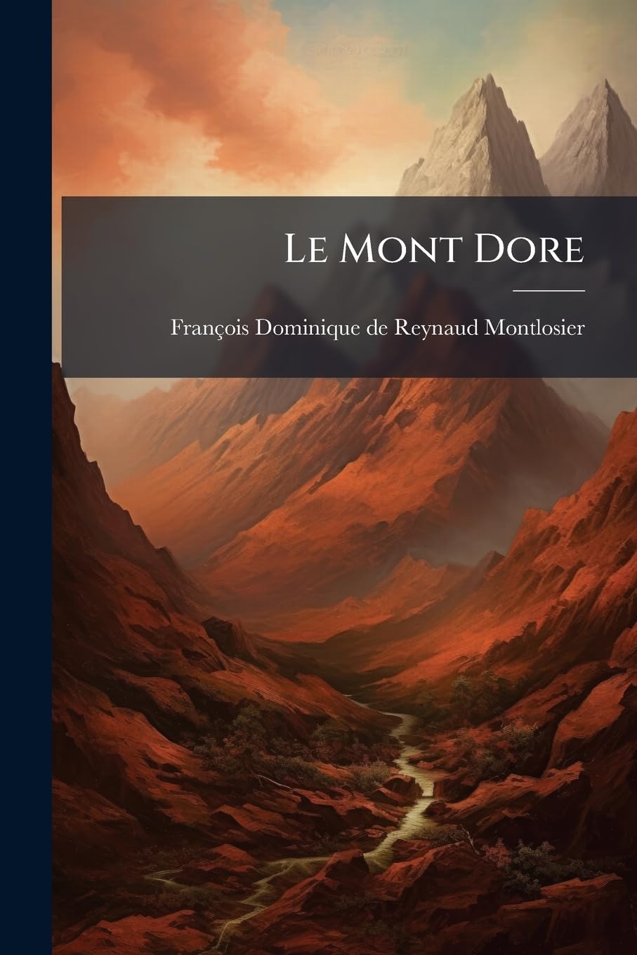 Le Mont Dore: De Sa Composition, De Sa Formation, De Son Origine... book