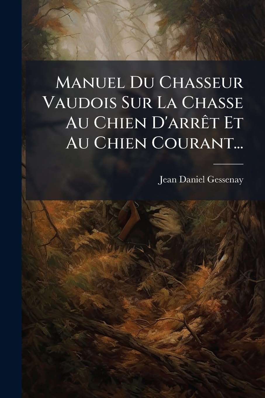 Manuel Du Chasseur Vaudois Sur La Chasse Au Chien D'arrêt Et Au Chien Courant... book