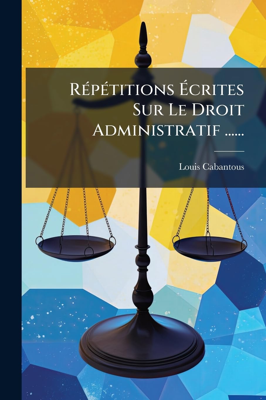 Répétitions Écrites Sur Le Droit Administratif ...... book