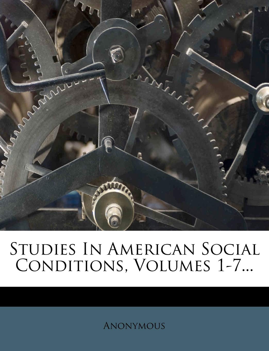 Studies in American Social Conditions, Volumes 1-7... Politics & History