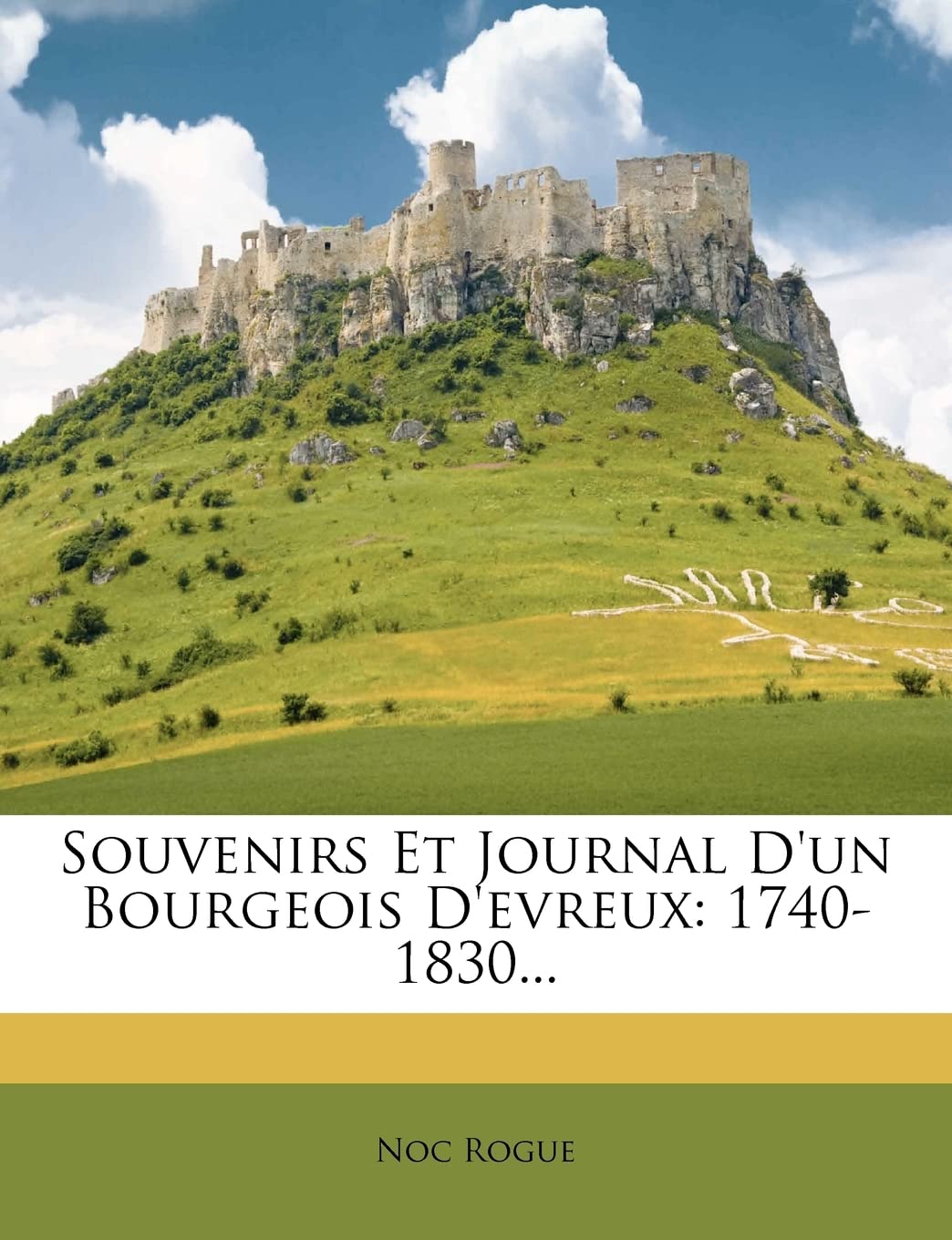 Souvenirs Et Journal d'Un Bourgeois d'Evreux: 1740-1830... book