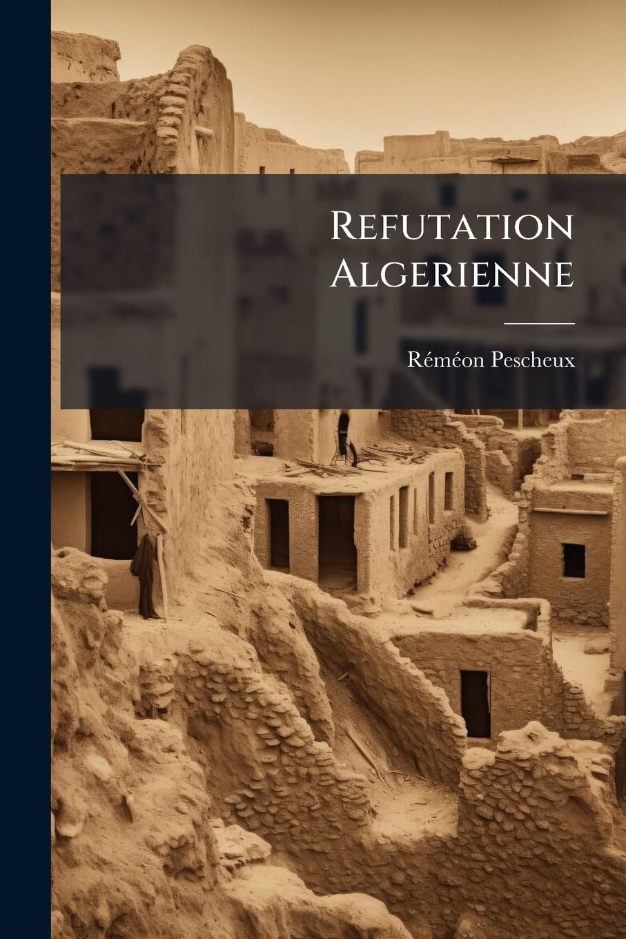 Refutation Algerienne: Esperance, Algeriens! Suite A Vive L'algerie, Malgre La Brochure Indigenes & Immigrants... book