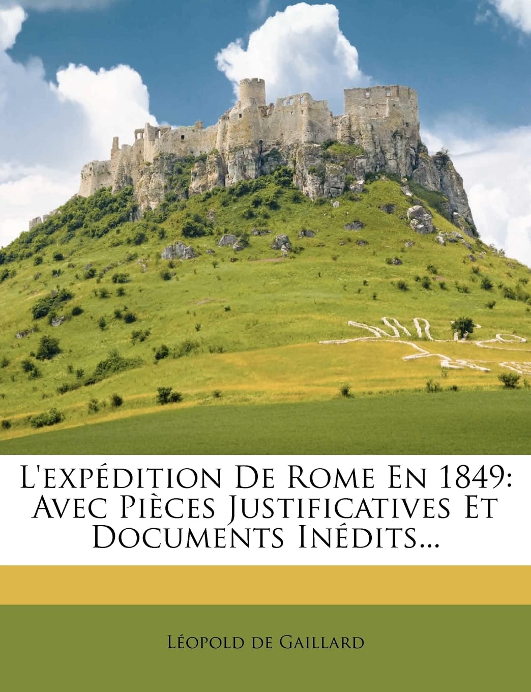 L'expédition De Rome En 1849: Avec Pièces Justificatives Et Documents Inédits... book