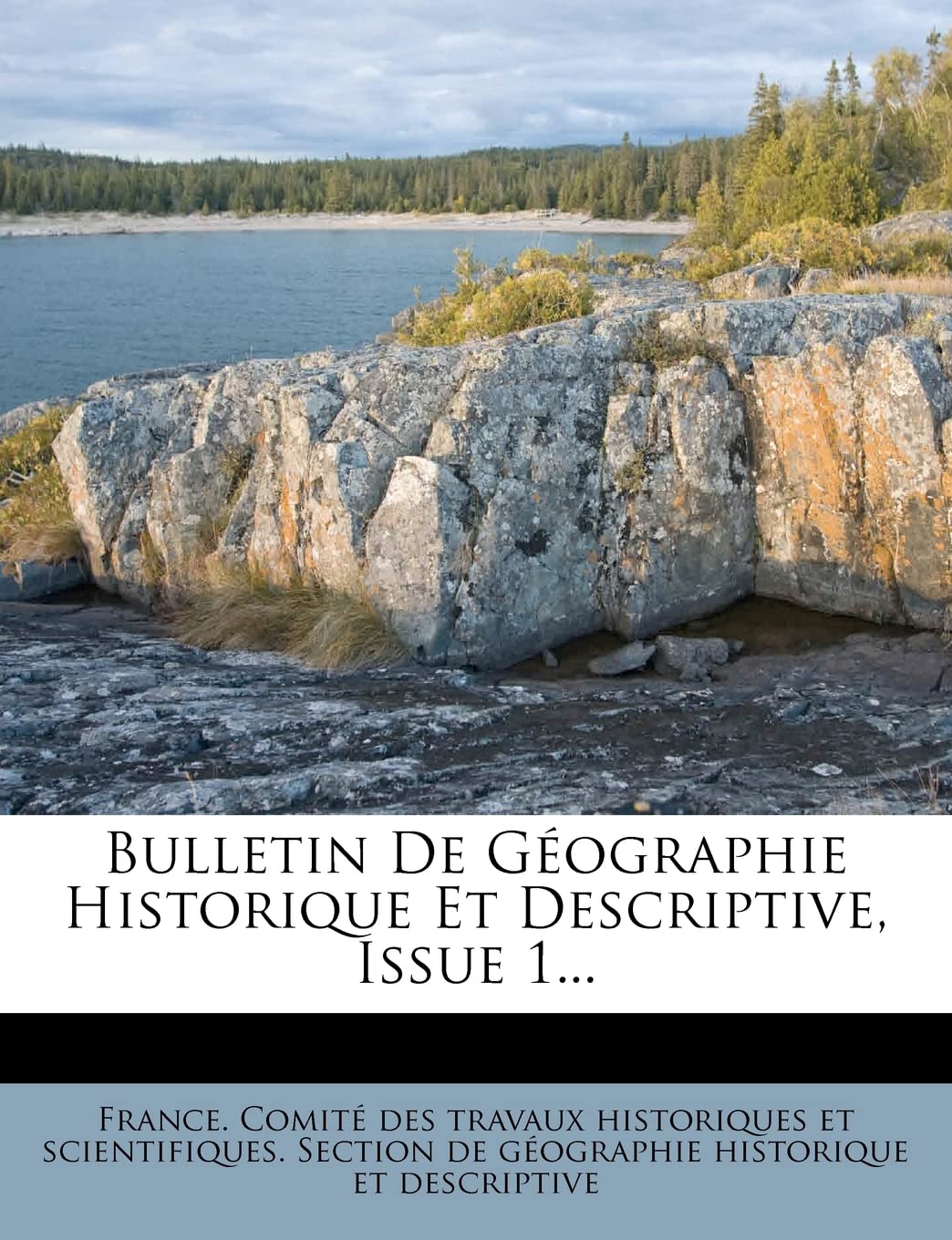 Bulletin De Géographie Historique Et Descriptive, Issue 1... Politics & History