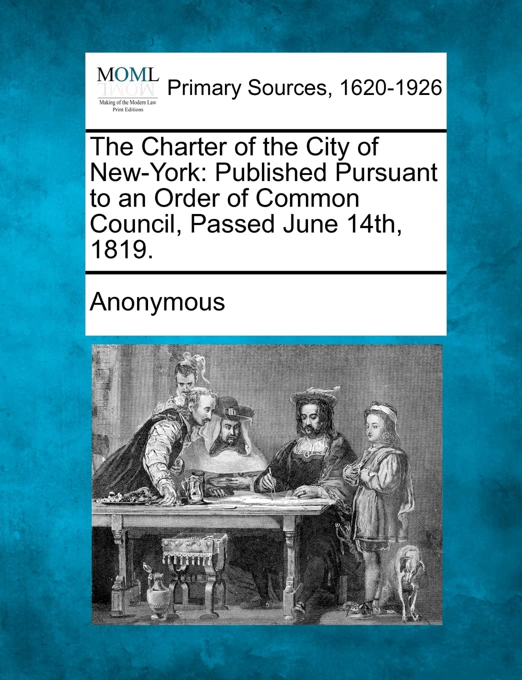 The Charter of the City of New-York: Published Pursuant to an Order of Common Council, Passed June 14th, 1819. Law