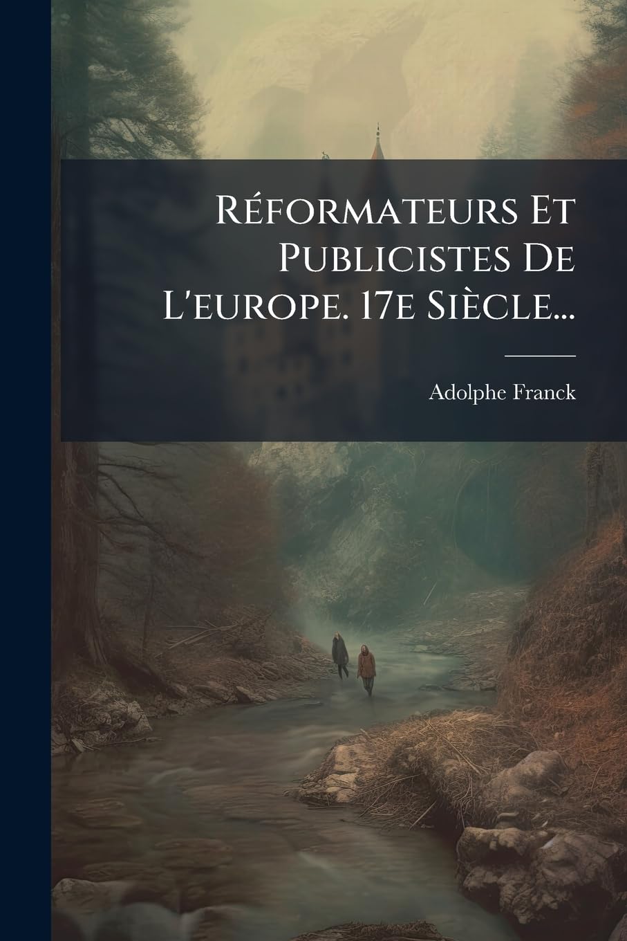 Réformateurs Et Publicistes De L'europe. 17e Siècle... book