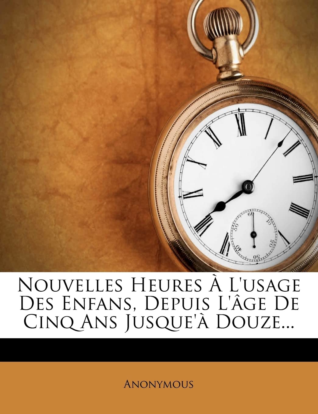 Nouvelles Heures À L'usage Des Enfans, Depuis L'âge De Cinq Ans Jusque'à Douze... Politics & History