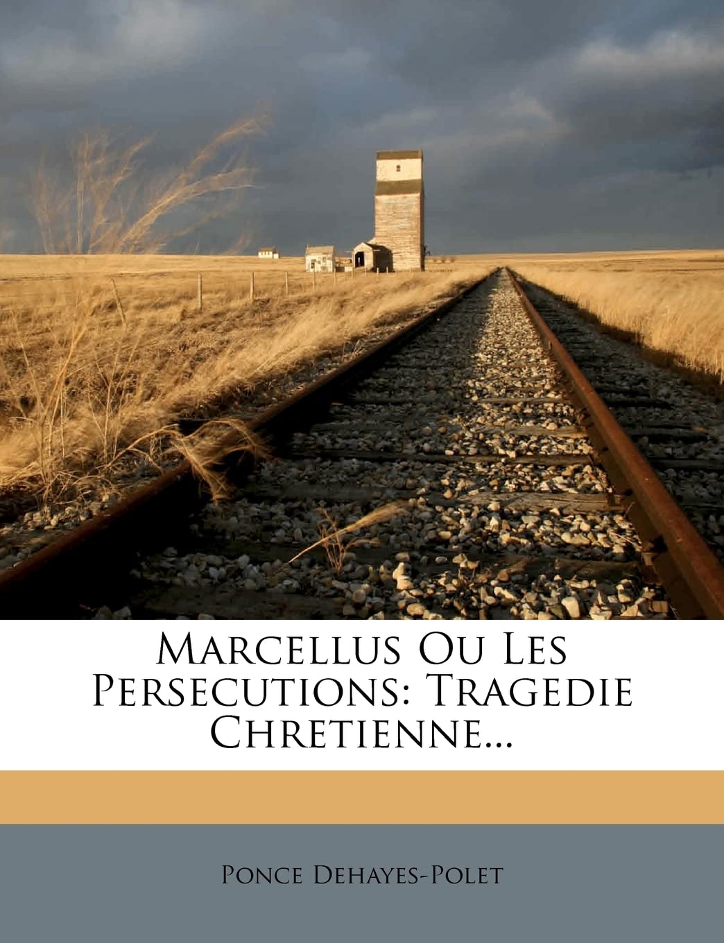 Marcellus Ou Les Persecutions: Tragedie Chretienne... book
