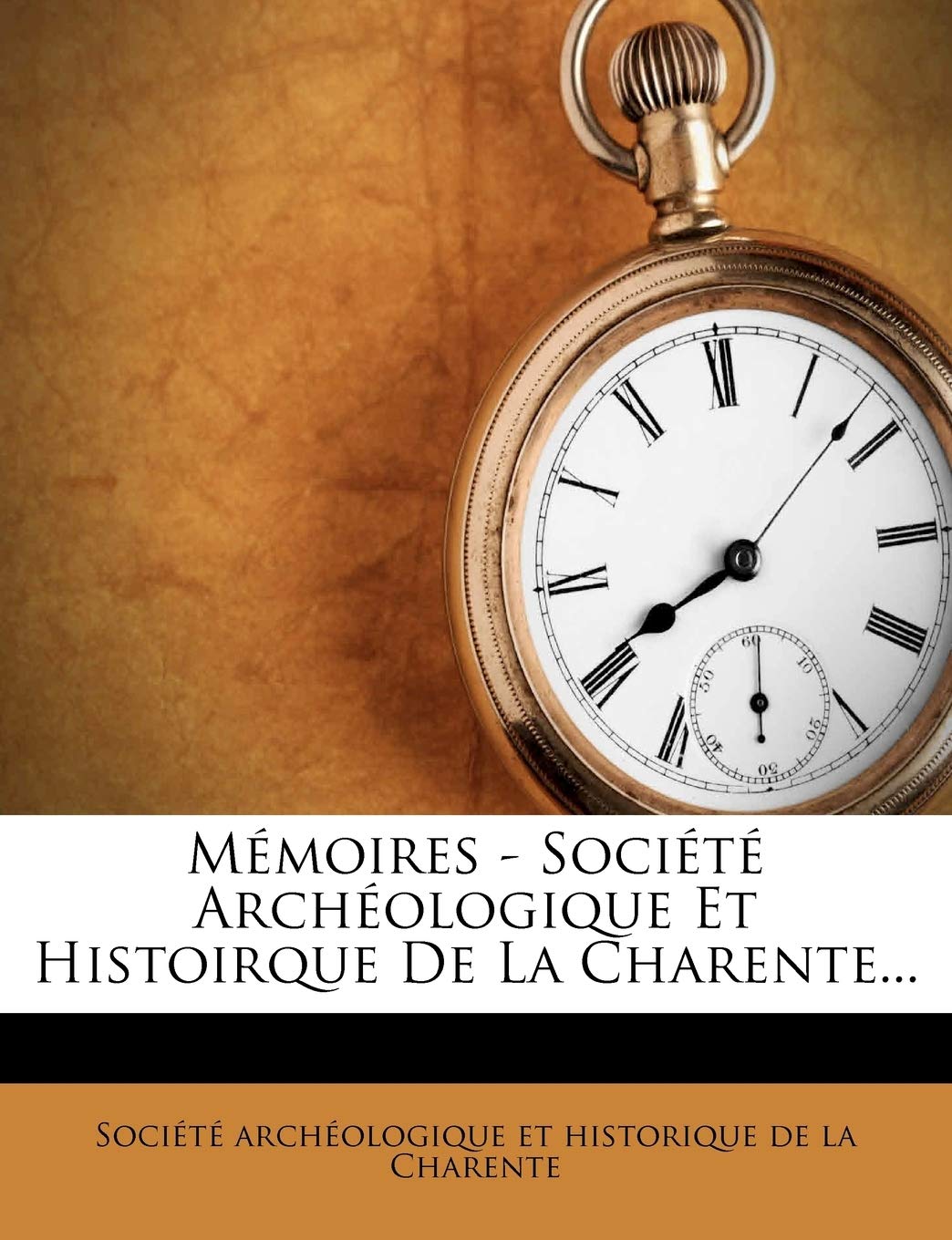 Mémoires - Société Archéologique Et Histoirque de la Charente... book
