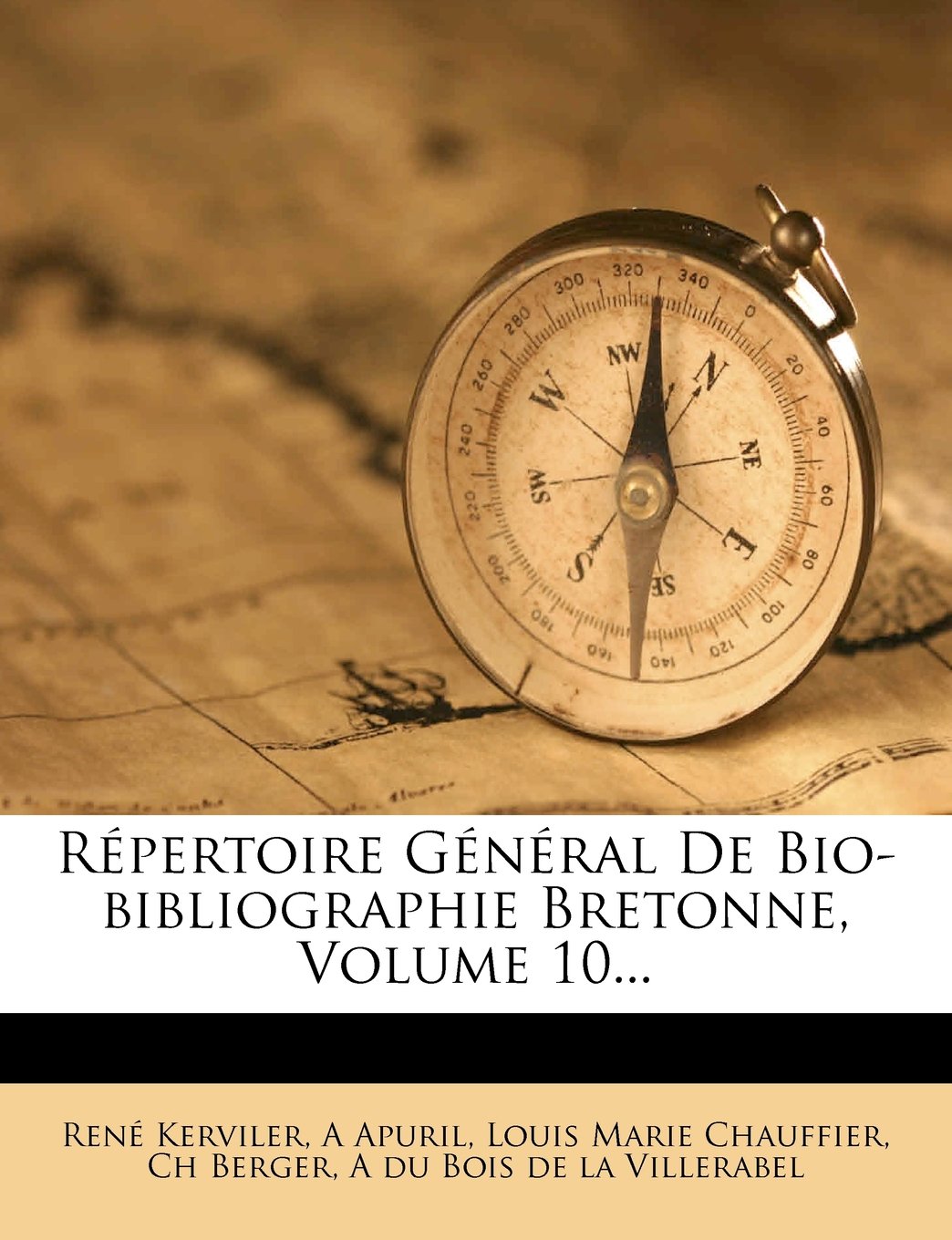 Répertoire Général de Bio-Bibliographie Bretonne, Volume 10... book