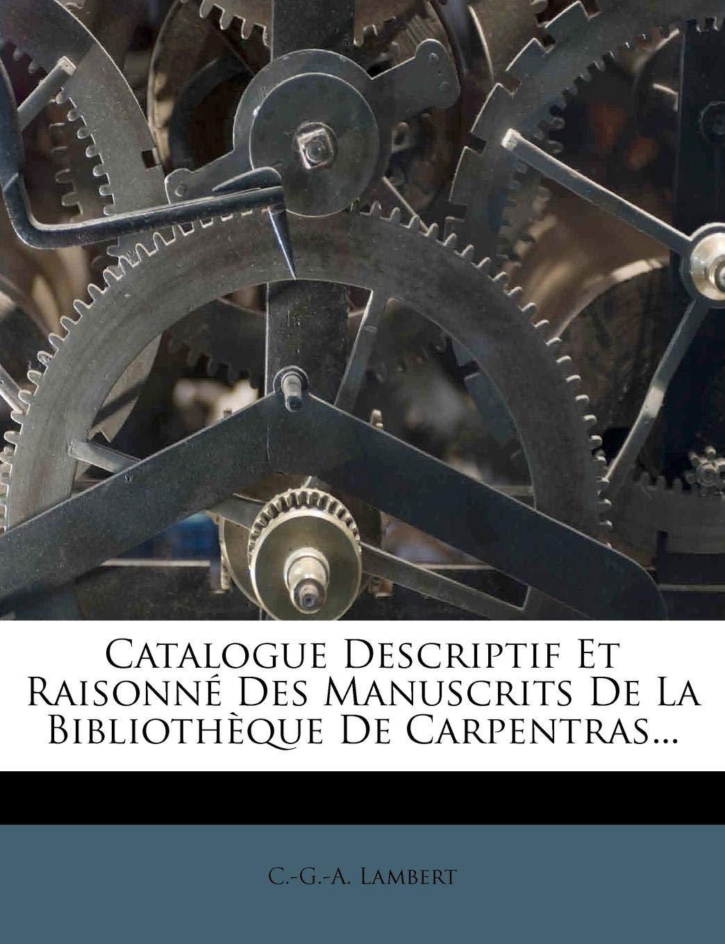 Catalogue Descriptif Et Raisonné Des Manuscrits De La Bibliothèque De Carpentras... book