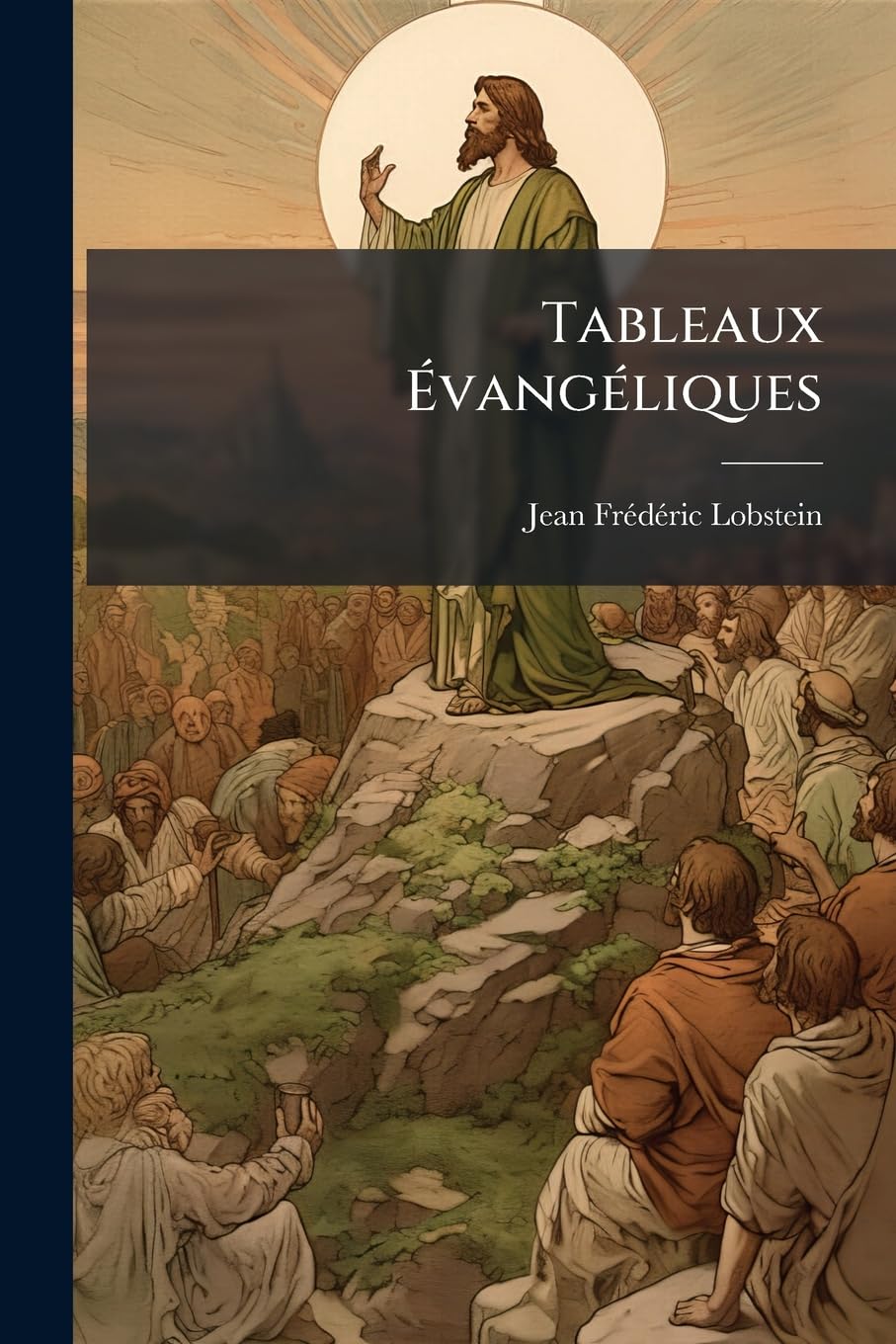 Tableaux Évangéliques: 10 Méditat. Sur L'ordre De La Grâce... book