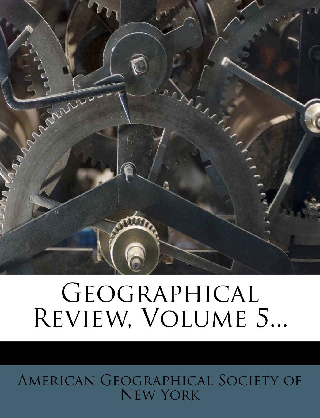 Geographical Review, Volume 5... Politics & History
