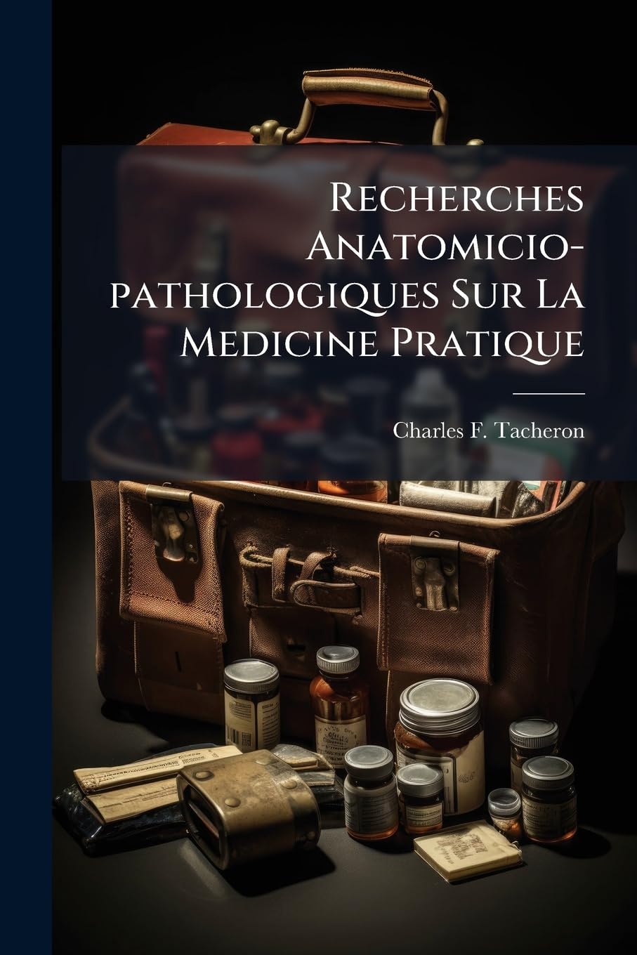 Recherches Anatomicio-pathologiques Sur La Medicine Pratique: Ou Recueil D'observations Sur Les Maladies Aigues Et Chroniques ...... book