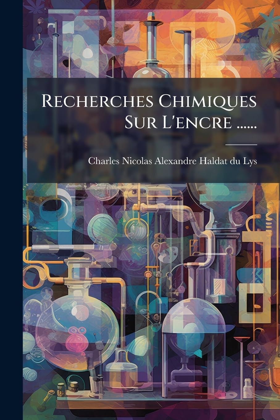 Recherches Chimiques Sur l'Encre ...... book