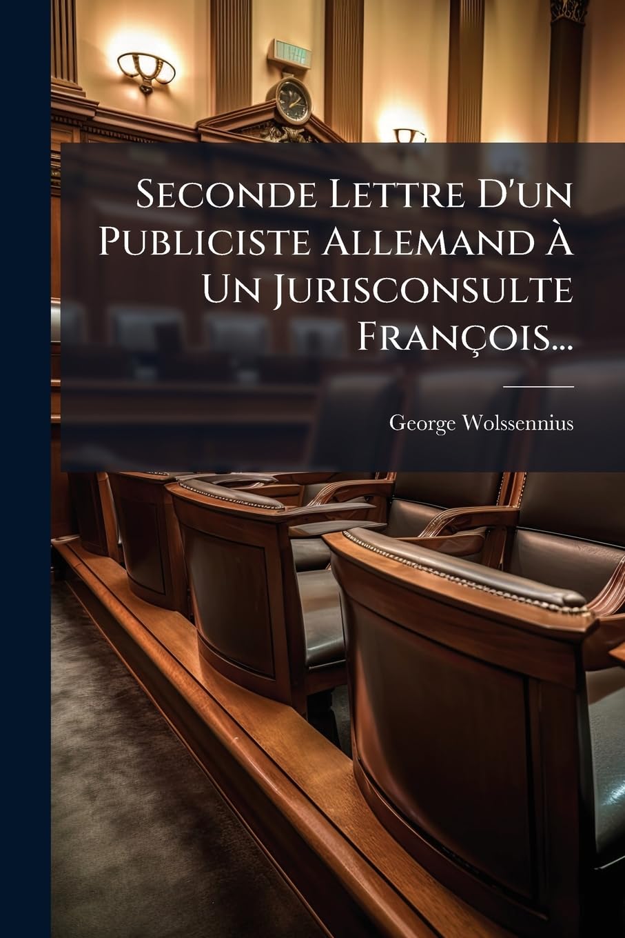 Seconde Lettre D'un Publiciste Allemand À Un Jurisconsulte François... book