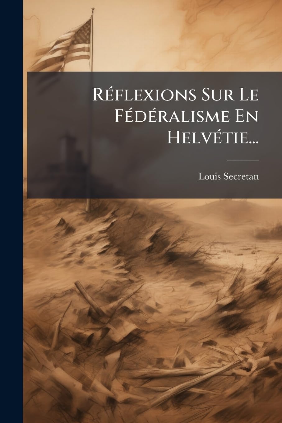 Réflexions Sur Le Fédéralisme En Helvétie... book