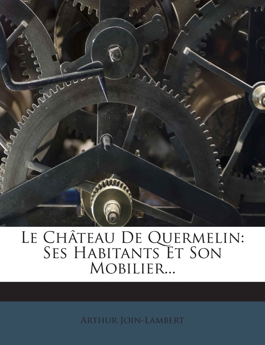 Le Château De Quermelin: Ses Habitants Et Son Mobilier... Politics & History