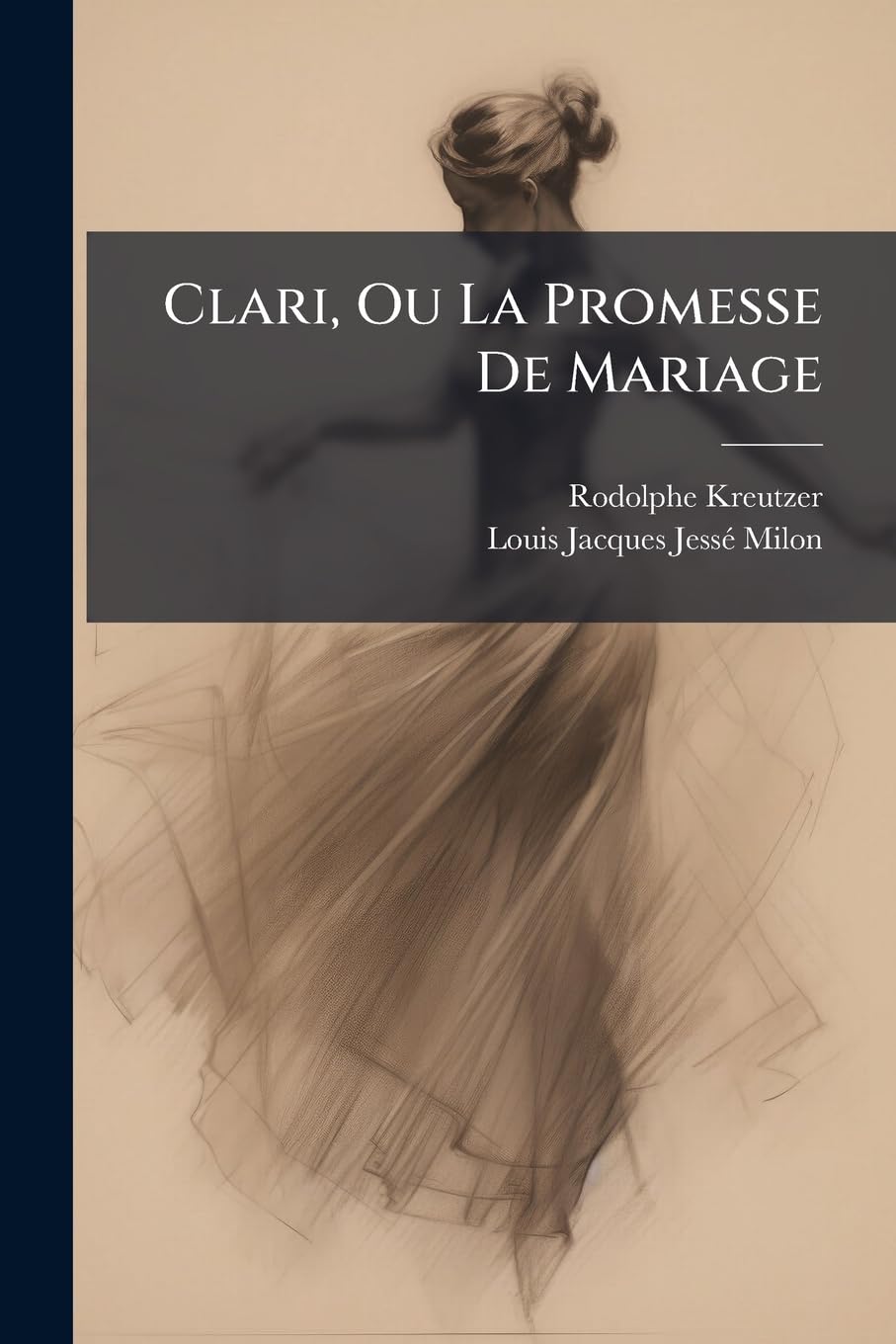 Clari, Ou La Promesse de Mariage: Ballet-Pantomime En Trois Actes... book