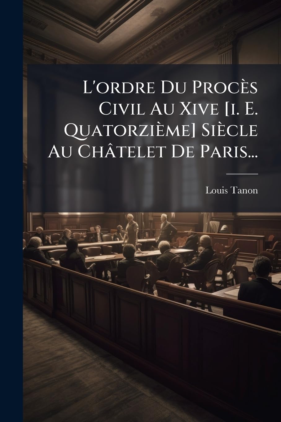 L'Ordre Du Procès Civil Au Xive Siècle Au Châtelet de Paris... book