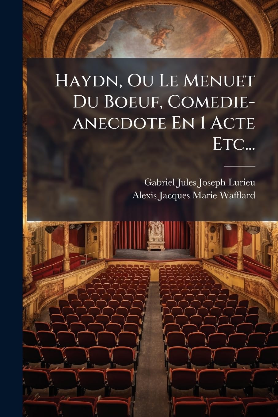 Haydn, Ou Le Menuet Du Boeuf, Comedie-Anecdote En 1 Acte Etc... book