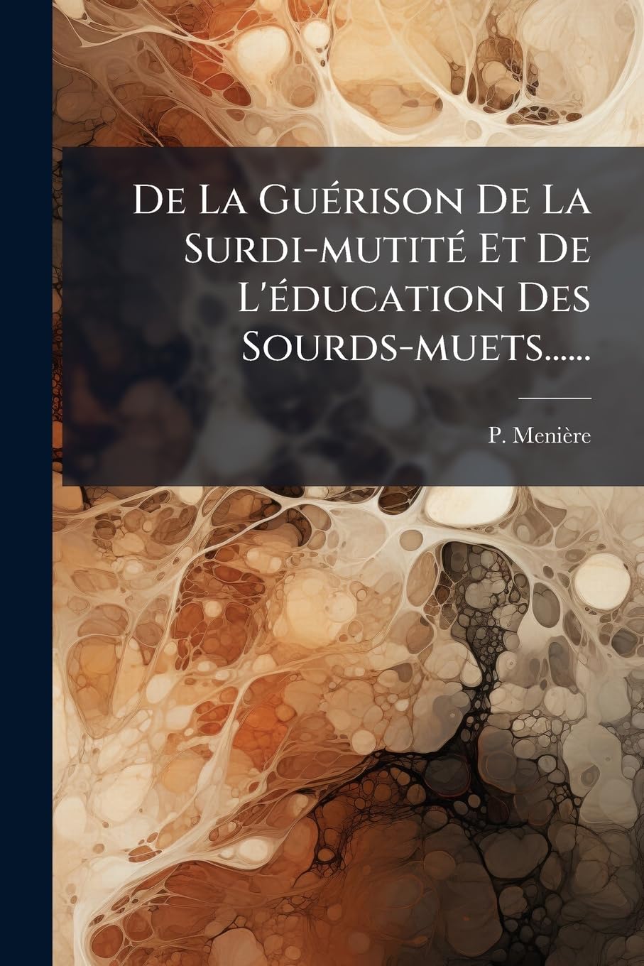De La Guérison De La Surdi-mutité Et De L'éducation Des Sourds-muets...... book