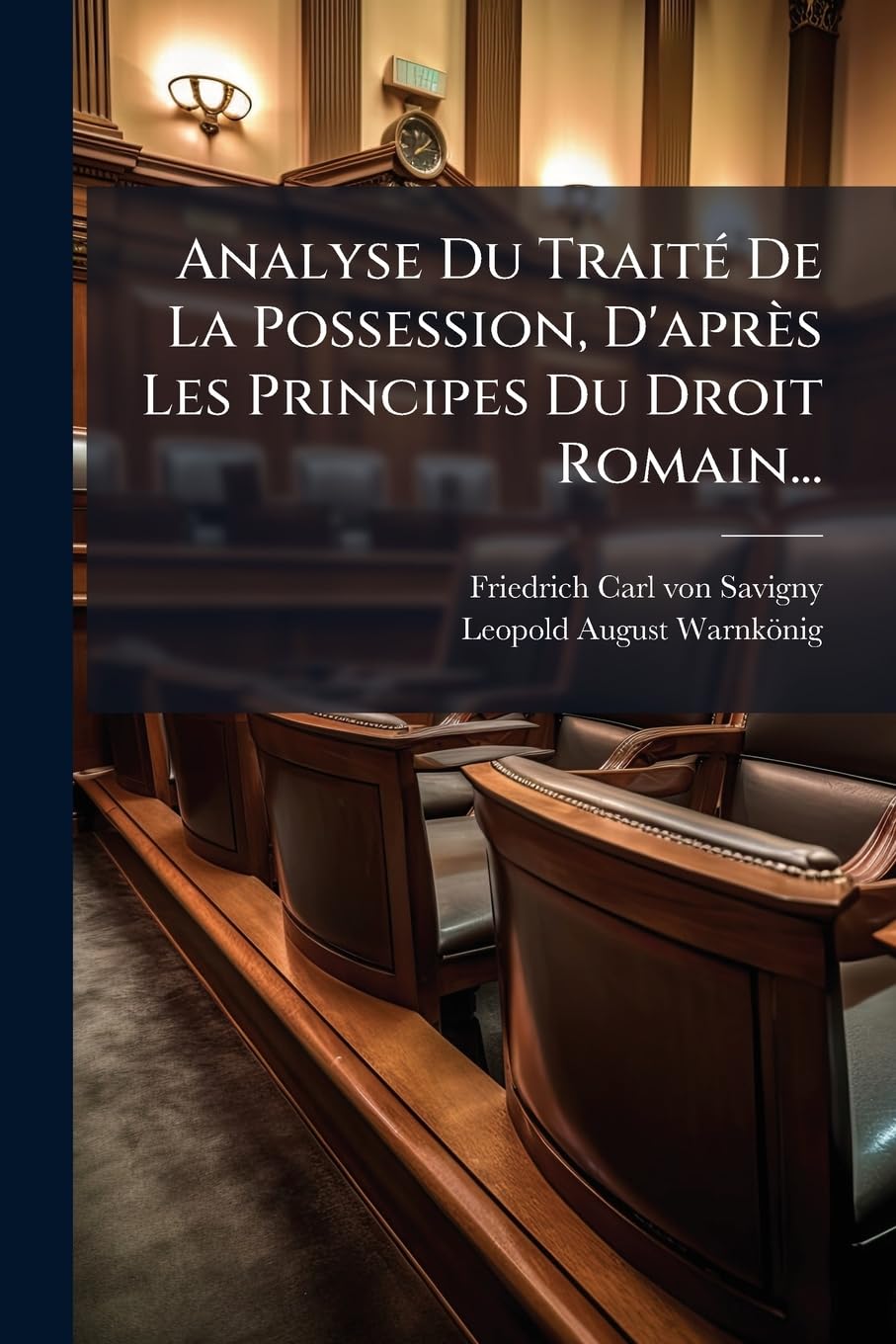 Analyse Du Traité de la Possession, d'Après Les Principes Du Droit Romain... book