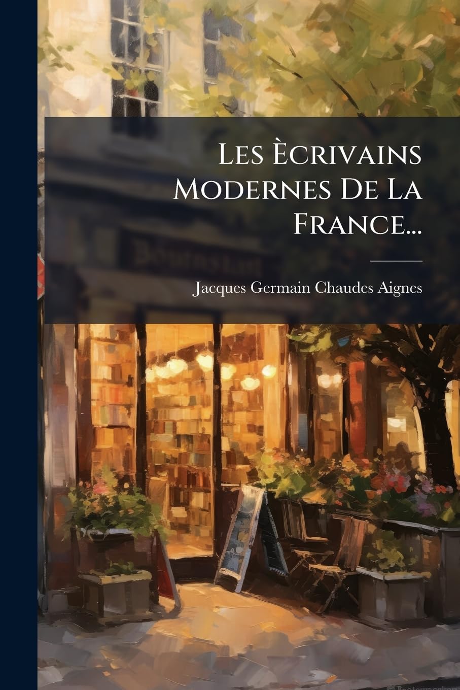 Les Ècrivains Modernes de la France... book