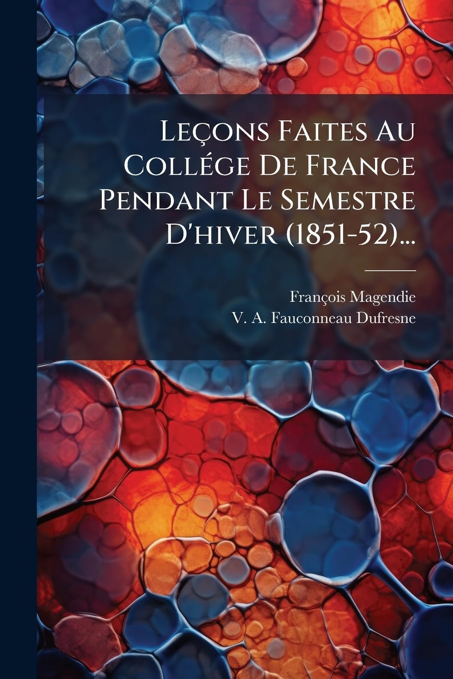 Le Ons Faites Au Coll GE de France Pendant Le Semestre D'Hiver (1851-52)... book