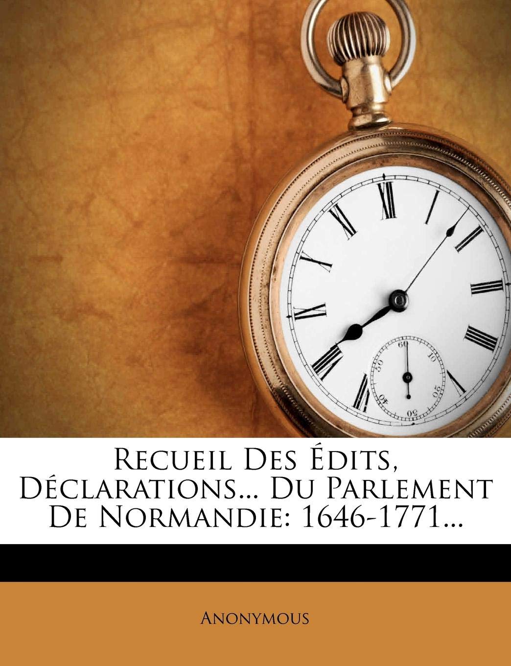 Recueil Des Edits, Declarations... Du Parlement de Normandie: 1646-1771... book