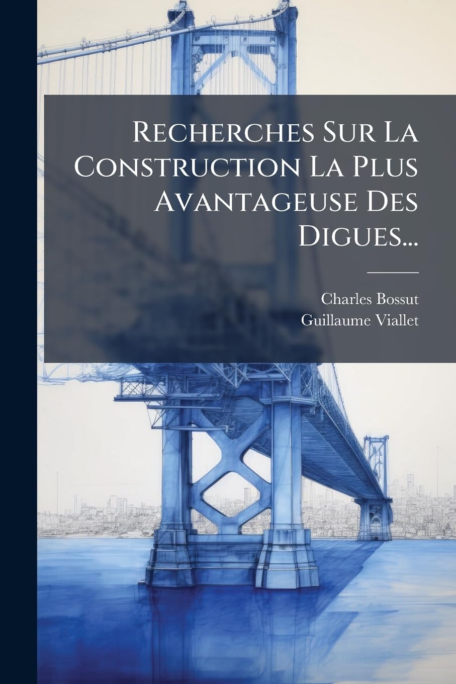 Recherches Sur La Construction La Plus Avantageuse Des Digues... book